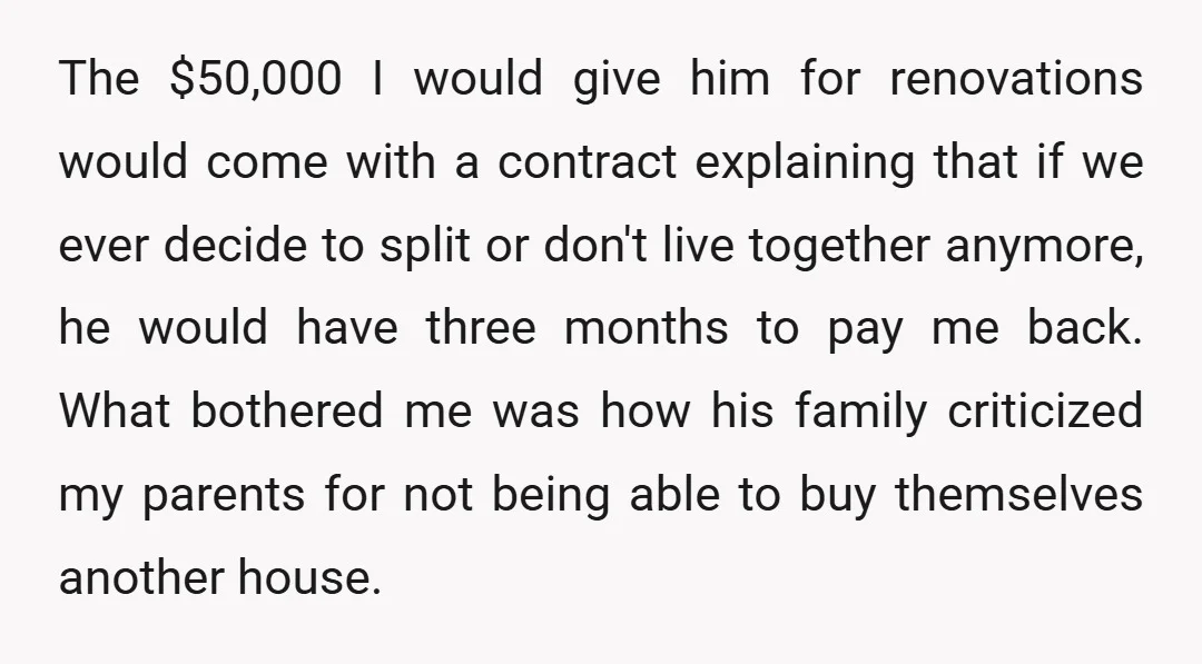 The $50,000 I would give him for renovations would come with a contract explaining that if we ever decide to split or don't live together anymore, he would have three...