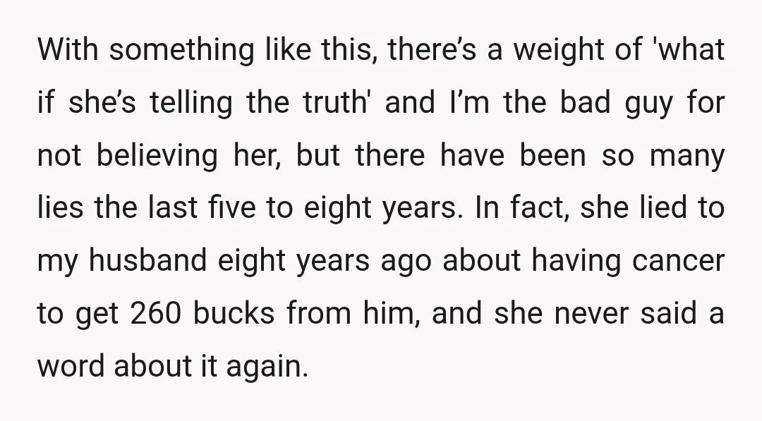 With something like this, there’s a weight of 'what if she’s telling the truth' and I’m the bad guy for not believing her, but there have been so many lies...