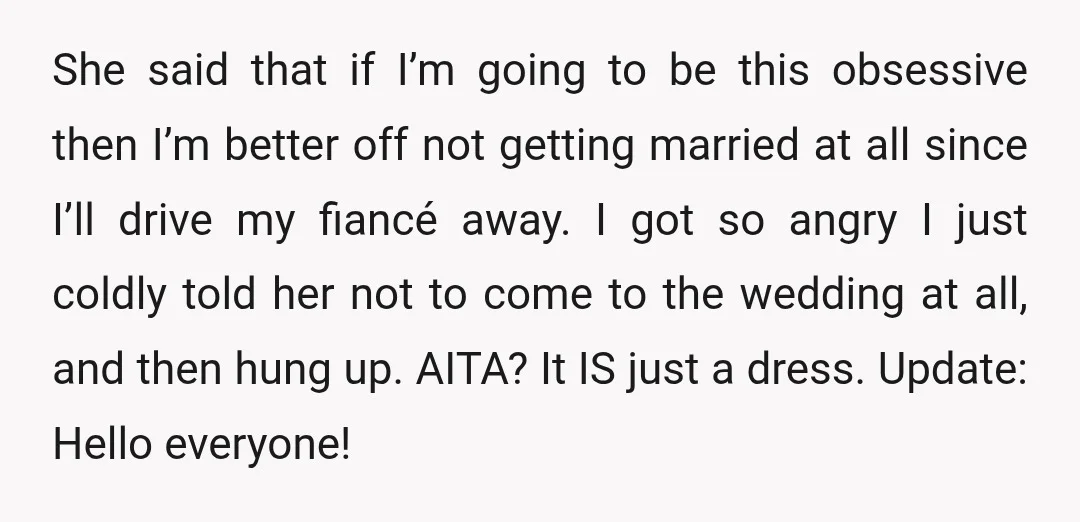 She said that if I’m going to be this obsessive then I’m better off not getting married at all since I’ll drive my fiancé away. I got so angry I...