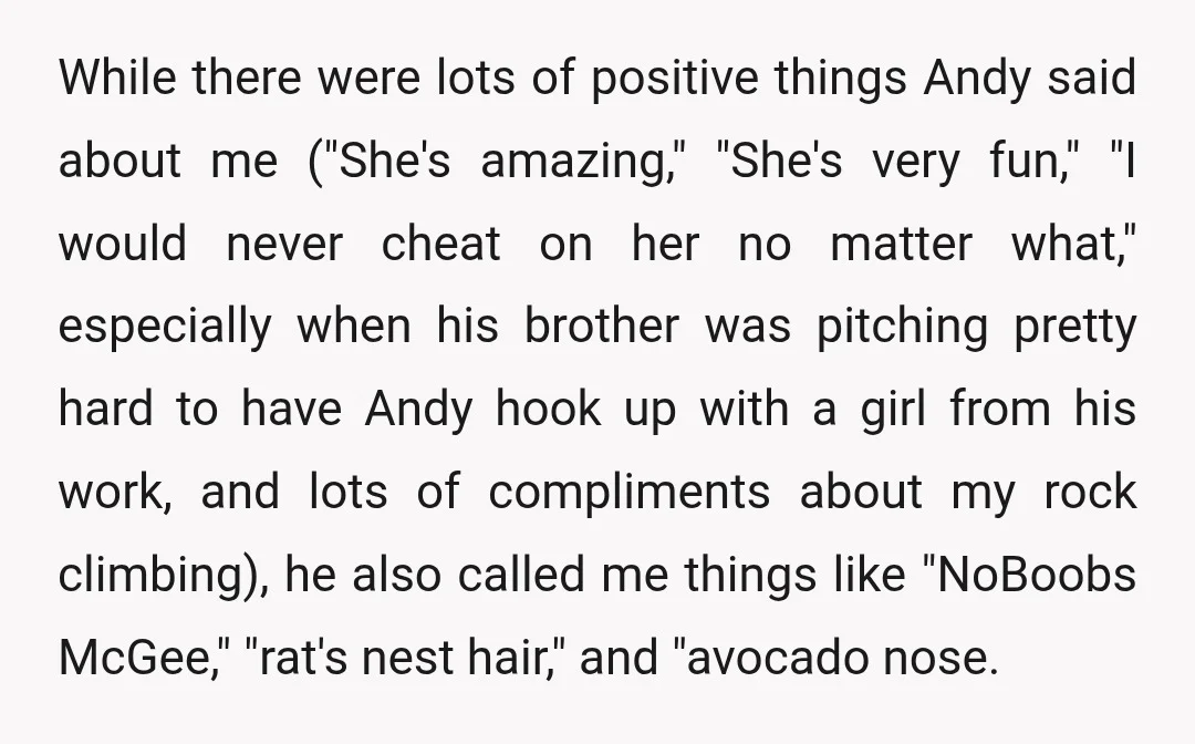 While there were lots of positive things Andy said about me ("She's amazing," "She's very fun," "I would never cheat on her no matter what," especially when his brother was...