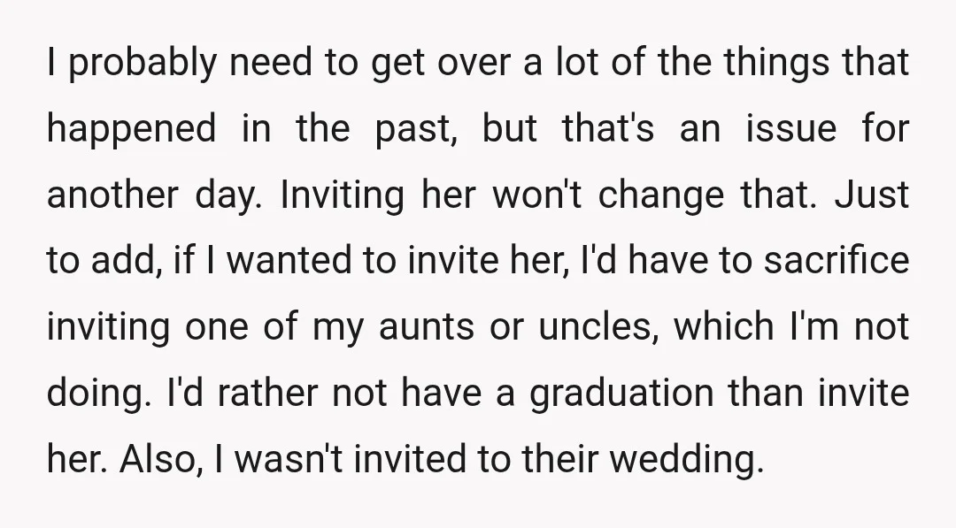 I probably need to get over a lot of the things that happened in the past, but that's an issue for another day. Inviting her won't change that. Just to...