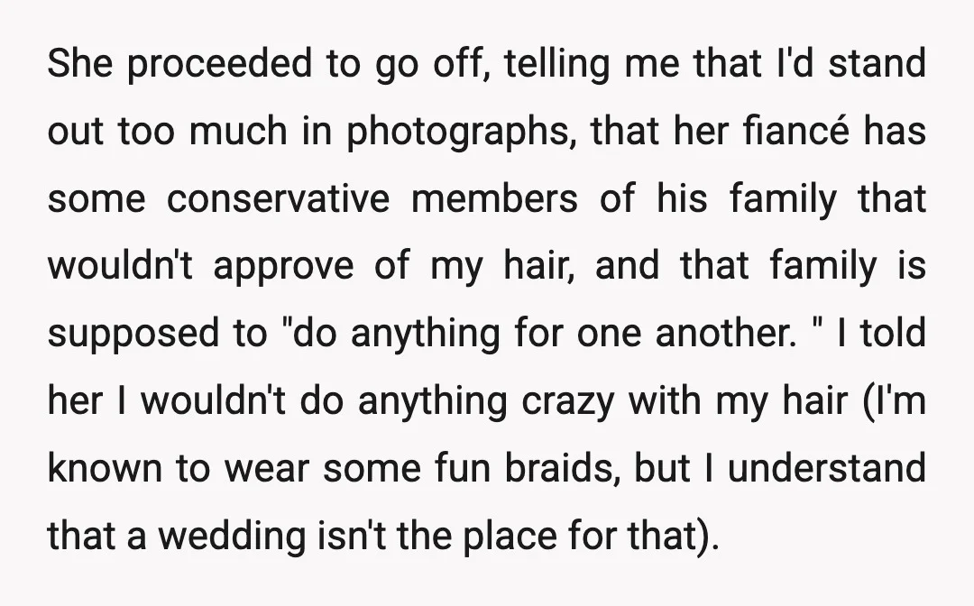 She proceeded to go off, telling me that I'd stand out too much in photographs, that her fiancé has some conservative members of his family that wouldn't approve of my...