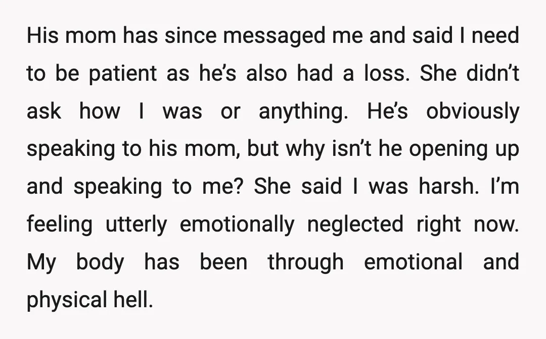 His mom has since messaged me and said I need to be patient as he’s also had a loss. She didn’t ask how I was or anything. He’s obviously speaking...