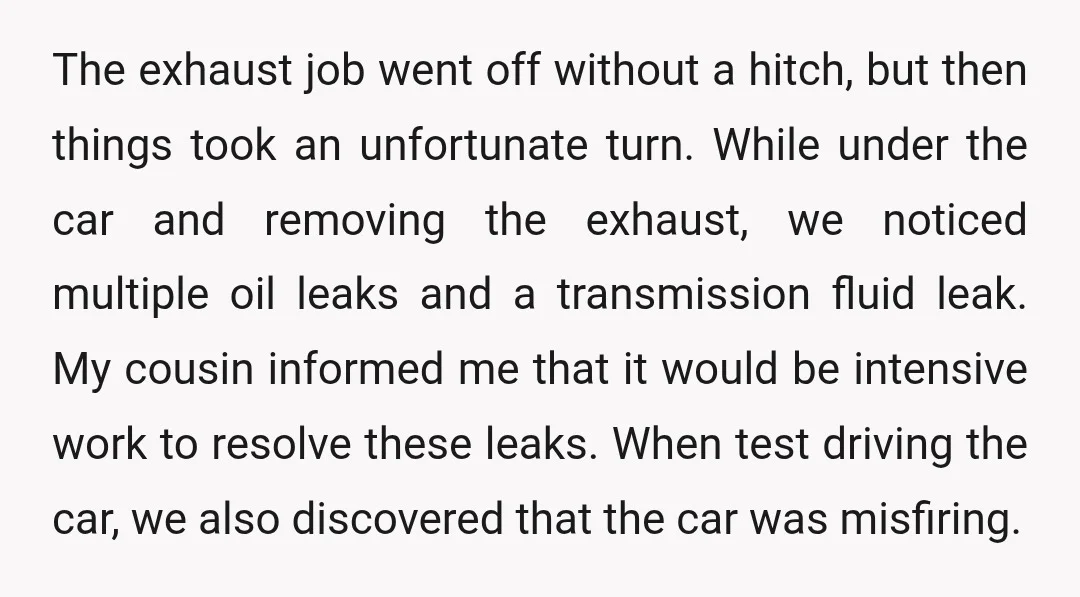 The exhaust job went off without a hitch, but then things took an unfortunate turn. While under the car and removing the exhaust, we noticed multiple oil leaks and a...