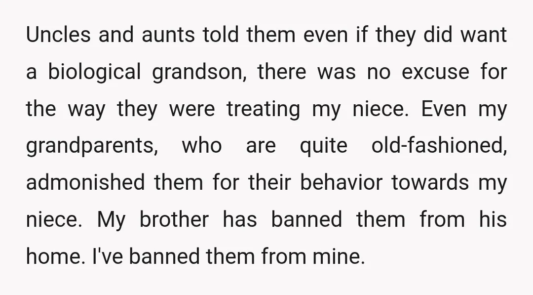 Uncles and aunts told them even if they did want a biological grandson, there was no excuse for the way they were treating my niece. Even my grandparents, who are...