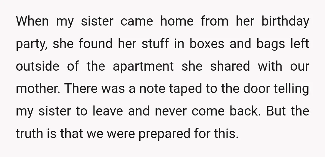 When my sister came home from her birthday party, she found her stuff in boxes and bags left outside of the apartment she shared with our mother. There was a...