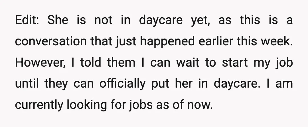 Edit: She is not in daycare yet, as this is a conversation that just happened earlier this week. However, I told them I can wait to start my job until...