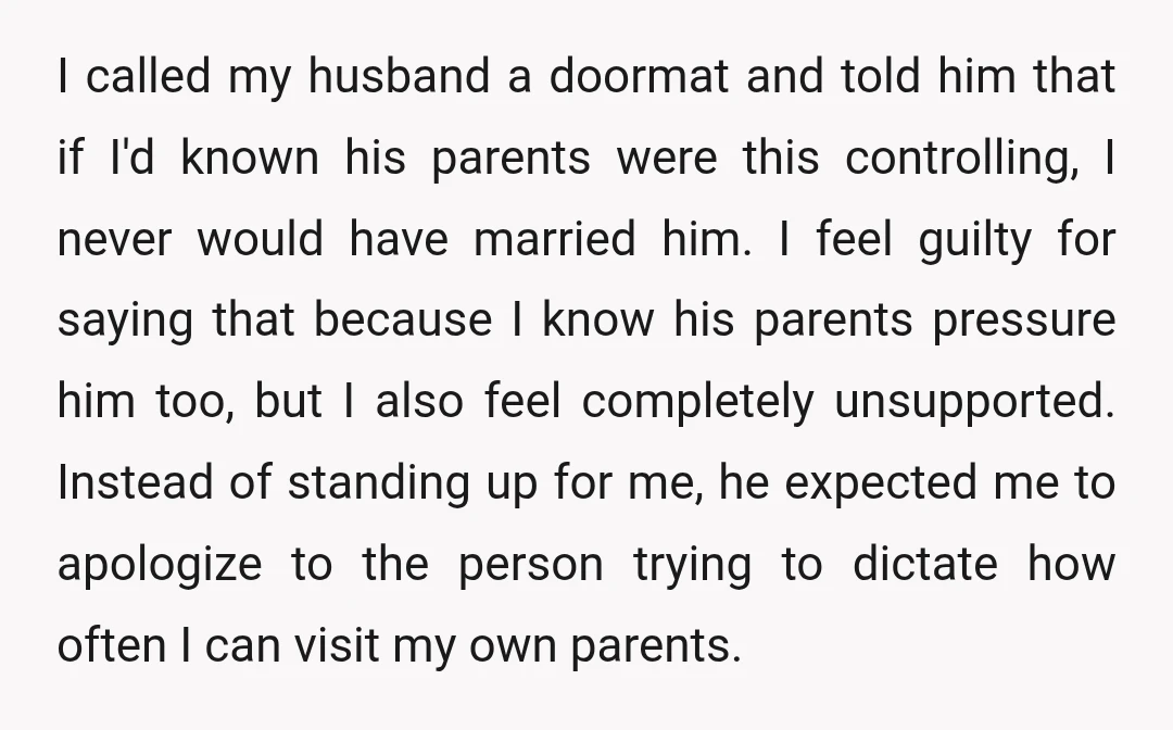 I called my husband a doormat and told him that if I'd known his parents were this controlling, I never would have married him. I feel guilty for saying that...