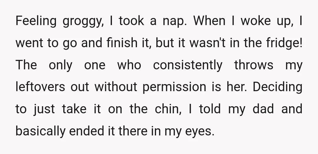 Feeling groggy, I took a nap. When I woke up, I went to go and finish it, but it wasn't in the fridge! The only one who consistently throws my...