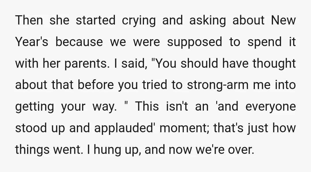 Then she started crying and asking about New Year's because we were supposed to spend it with her parents. I said, "You should have thought about that before you tried...