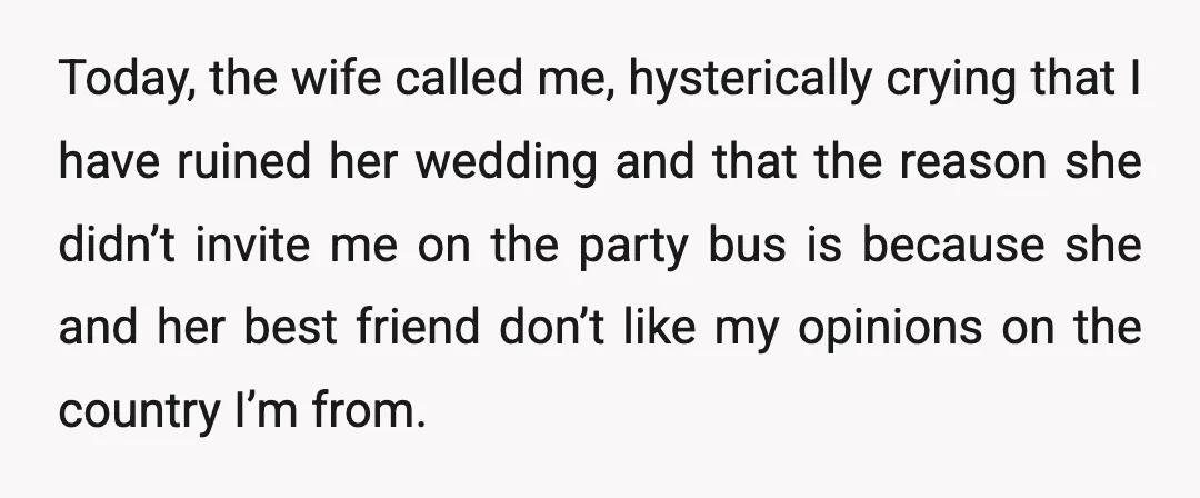 I texted the wife, thanked her for letting me on the party bus, but let her know that I ultimately can’t make it to the wedding.