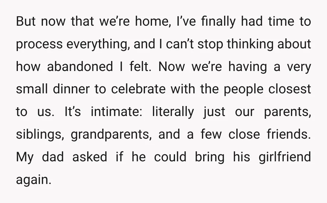 But now that we’re home, I’ve finally had time to process everything, and I can’t stop thinking about how abandoned I felt. Now we’re having a very small dinner to...