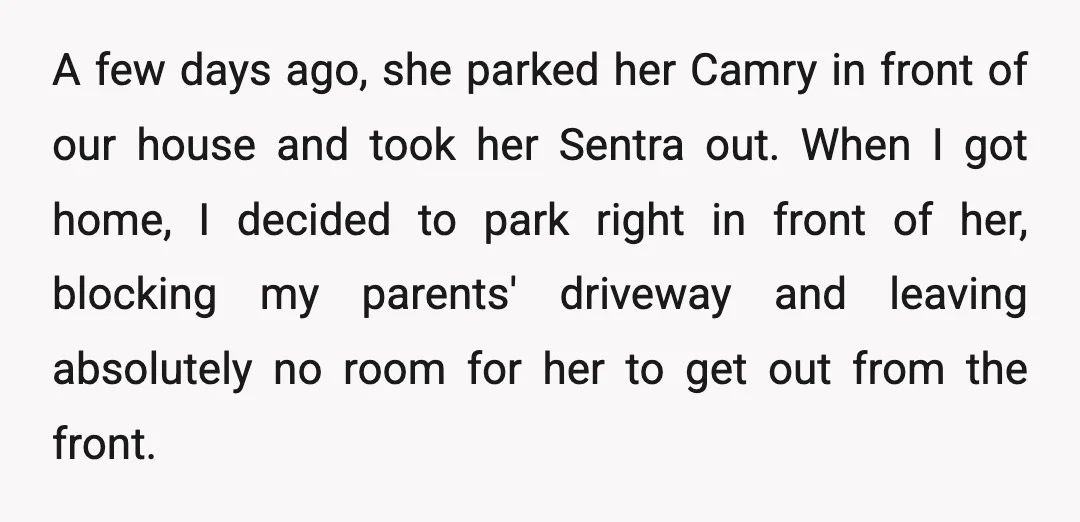 A few days ago, she parked her Camry in front of our house and took her Sentra out. When I got home, I decided to park right in front of...
