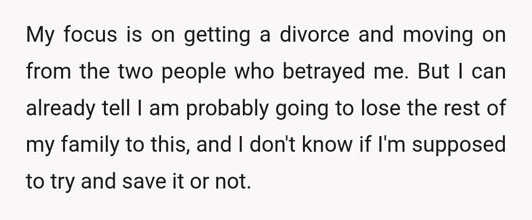 My focus is on getting a divorce and moving on from the two people who betrayed me. But I can already tell I am probably going to lose the rest...
