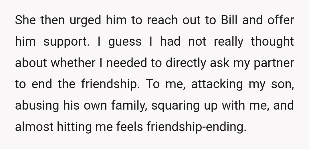 She then urged him to reach out to Bill and offer him support. I guess I had not really thought about whether I needed to directly ask my partner to...