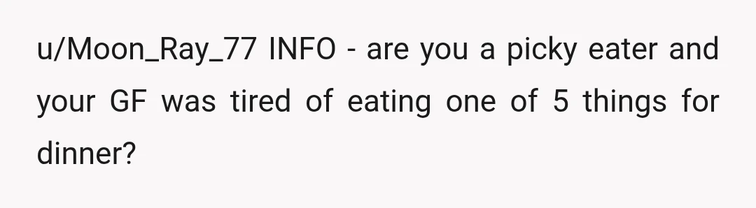u/Much-Season-9844 Need more information. Do you constantly turn down opportunities for her to eat her favorite food and always veto it? I wonder if she thought it would be a...