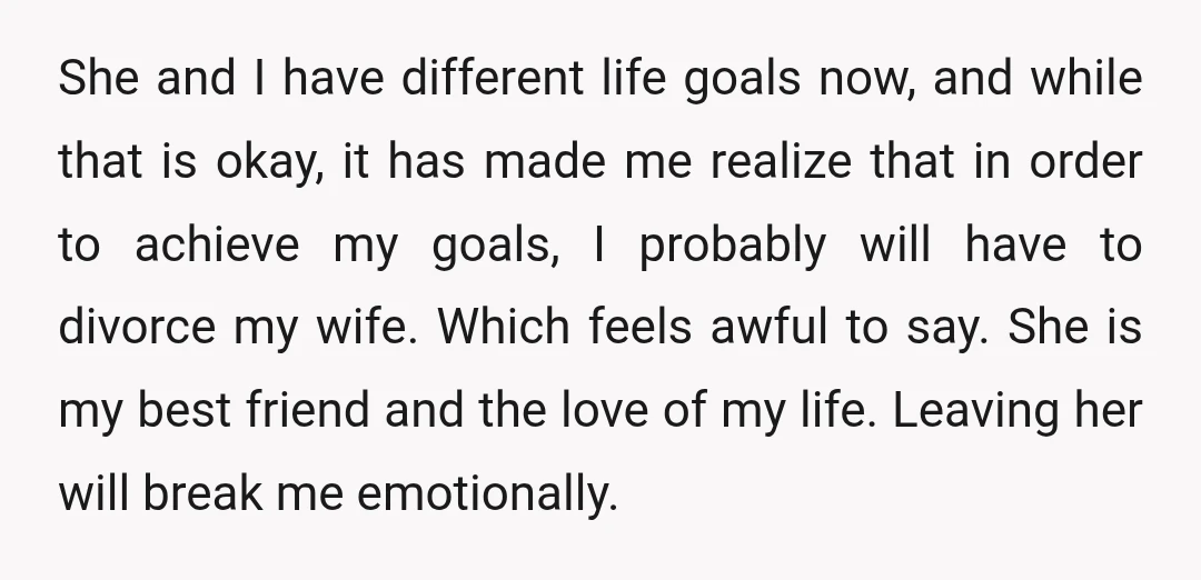 She and I have different life goals now, and while that is okay, it has made me realize that in order to achieve my goals, I probably will have to...