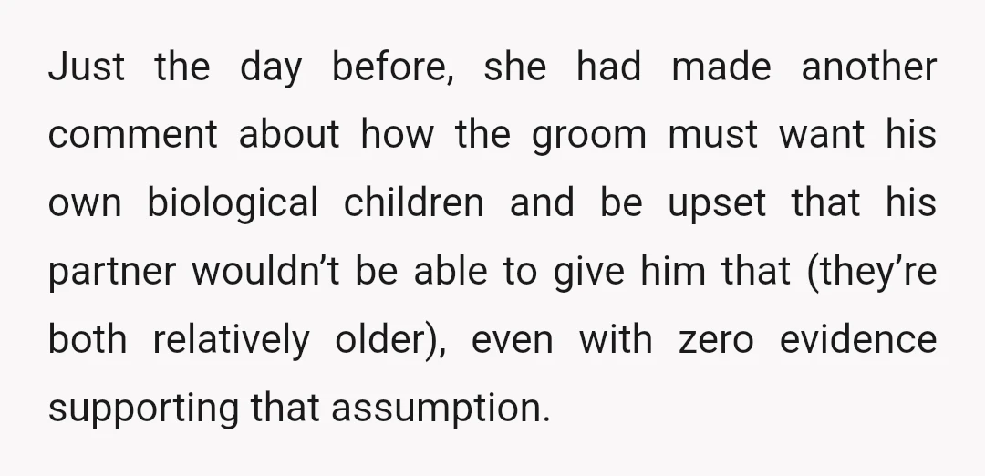 Just the day before, she had made another comment about how the groom must want his own biological children and be upset that his partner wouldn’t be able to give...