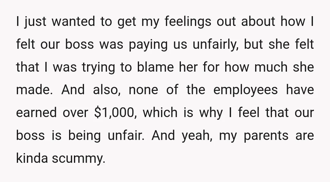 I just wanted to get my feelings out about how I felt our boss was paying us unfairly, but she felt that I was trying to blame her for how...