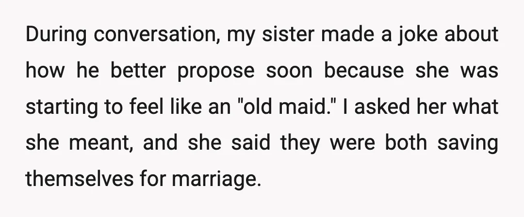 During conversation, my sister made a joke about how he better propose soon because she was starting to feel like an "old maid." I asked her what she meant, and...