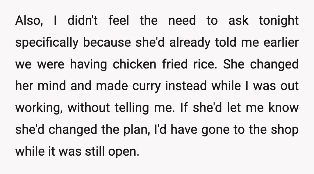 Also, I didn't feel the need to ask tonight specifically because she'd already told me earlier we were having chicken fried rice. She changed her mind and made curry instead...