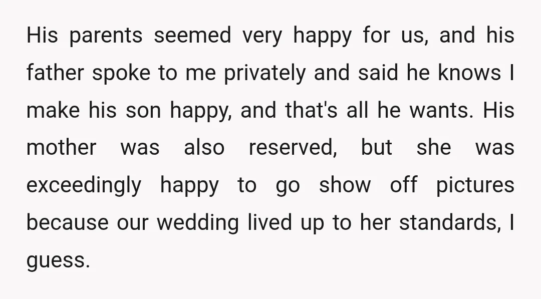 His parents seemed very happy for us, and his father spoke to me privately and said he knows I make his son happy, and that's all he wants. His mother...