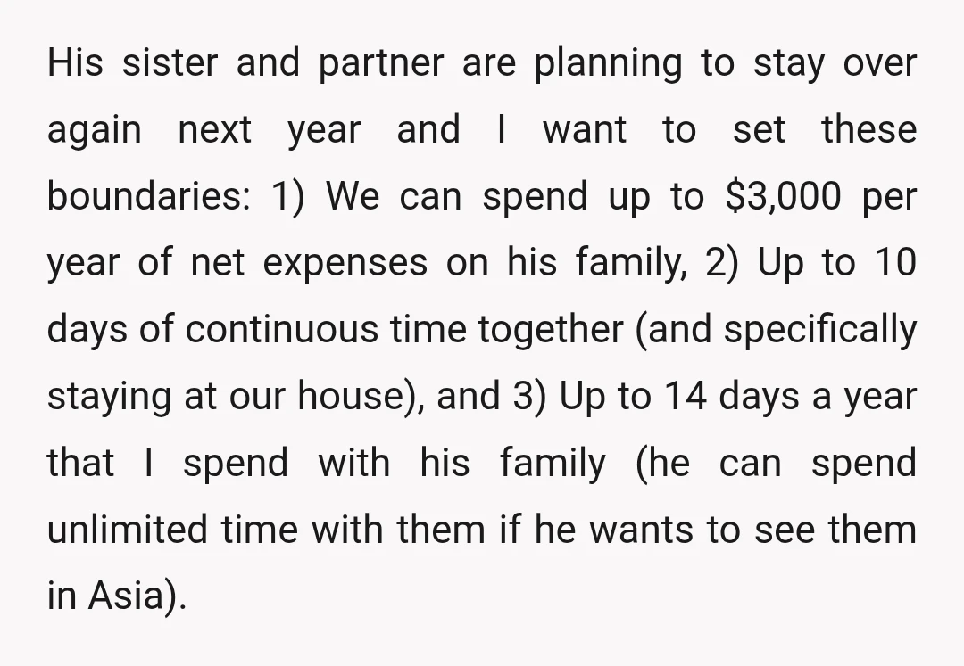 His sister and partner are planning to stay over again next year and I want to set these boundaries: 1) We can spend up to $3,000 per year of net...