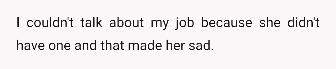 I couldn't talk to her about my relationship with my partner because that made her sad.