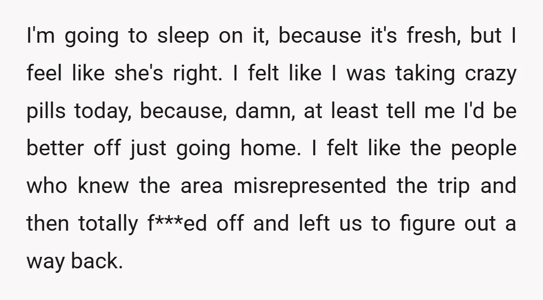I'm going to sleep on it, because it's fresh, but I feel like she's right. I felt like I was taking crazy pills today, because, damn, at least tell me...