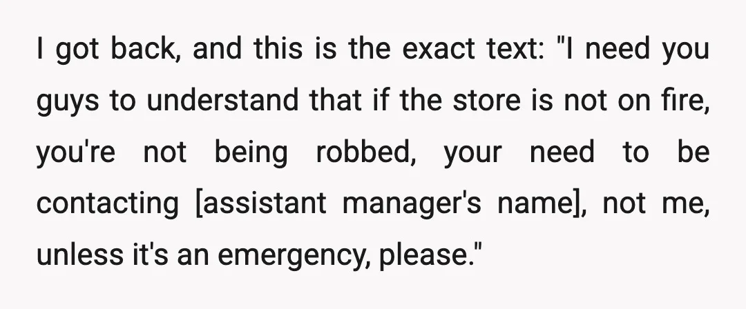 I got back, and this is the exact text: "I need you guys to understand that if the store is not on fire, you're not being robbed, your need to...