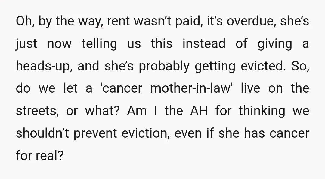 Oh, by the way, rent wasn’t paid, it’s overdue, she’s just now telling us this instead of giving a heads-up, and she’s probably getting evicted. So, do we let a...