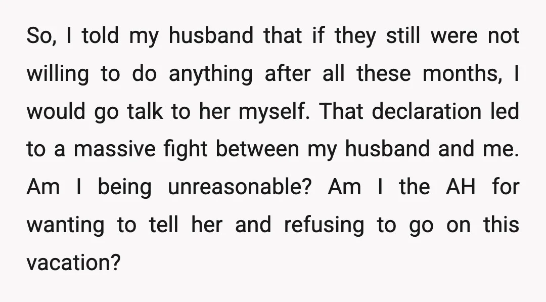 So, I told my husband that if they still were not willing to do anything after all these months, I would go talk to her myself. That declaration led to...