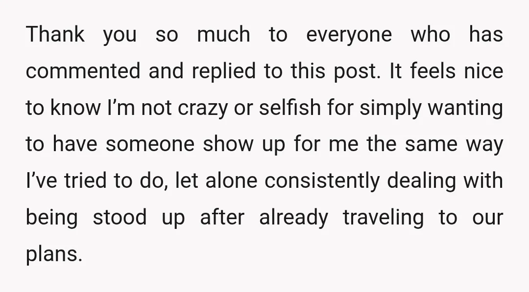 Thank you so much to everyone who has commented and replied to this post. It feels nice to know I’m not crazy or selfish for simply wanting to have someone...