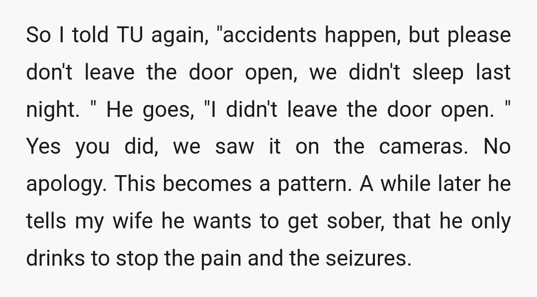 So I told TU again, "accidents happen, but please don't leave the door open, we didn't sleep last night. " He goes, "I didn't leave the door open. " Yes...