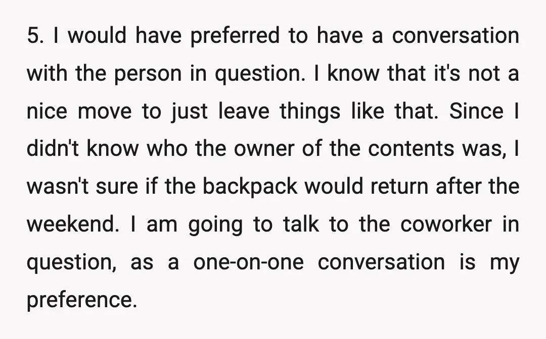 5. I would have preferred to have a conversation with the person in question. I know that it's not a nice move to just leave things like that. Since I...