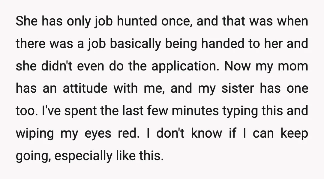 She has only job hunted once, and that was when there was a job basically being handed to her and she didn't even do the application. Now my mom has...