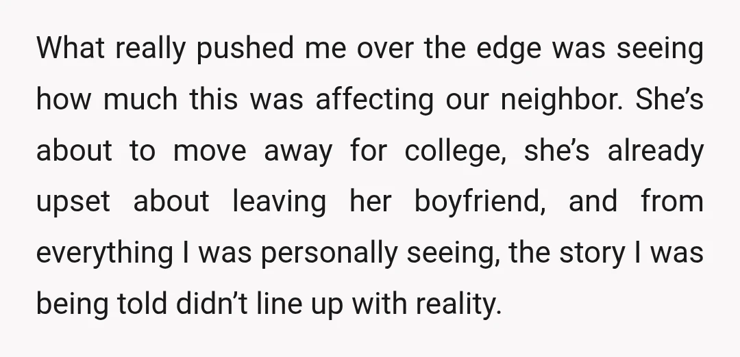 What really pushed me over the edge was seeing how much this was affecting our neighbor. She’s about to move away for college, she’s already upset about leaving her boyfriend,...