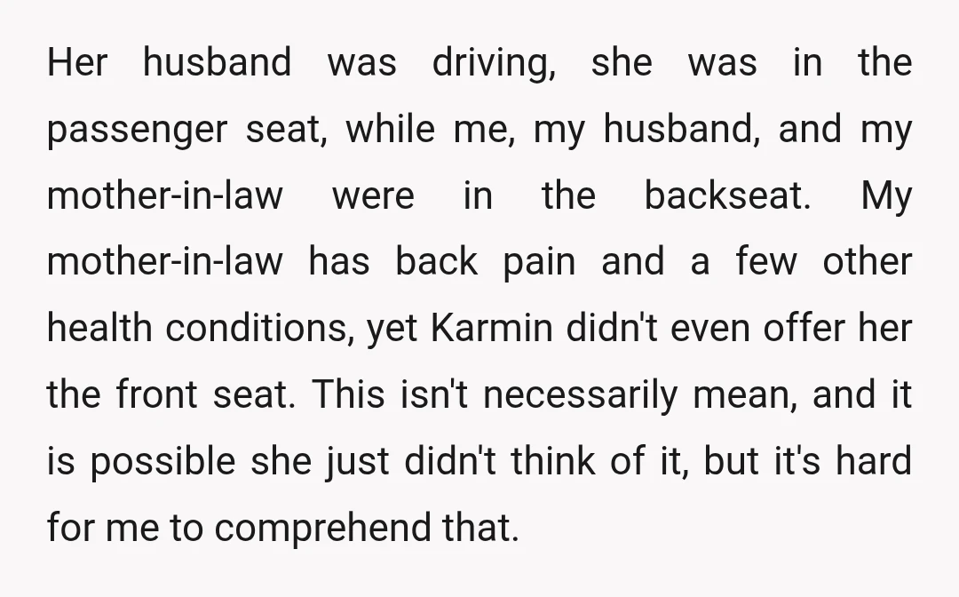 Her husband was driving, she was in the passenger seat, while me, my husband, and my mother-in-law were in the backseat. My mother-in-law has back pain and a few other...