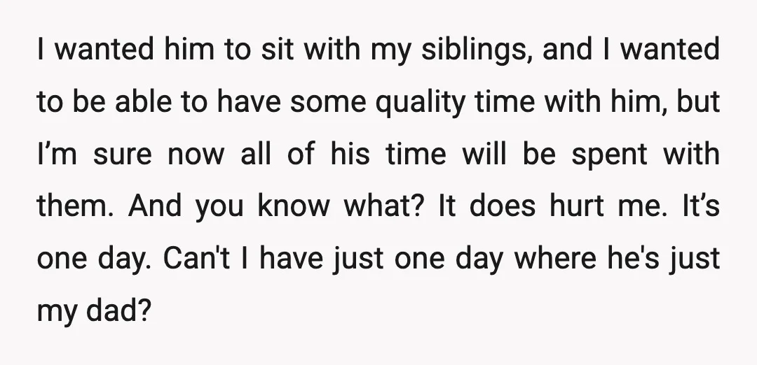 I wanted him to sit with my siblings, and I wanted to be able to have some quality time with him, but I’m sure now all of his time will...