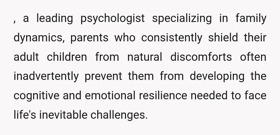 , a leading psychologist specializing in family dynamics, parents who consistently shield their adult children from natural discomforts often inadvertently prevent them from developing the cognitive and emotional resilience needed...