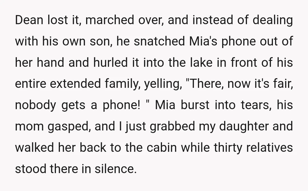 Dean lost it, marched over, and instead of dealing with his own son, he snatched Mia's phone out of her hand and hurled it into the lake in front of...