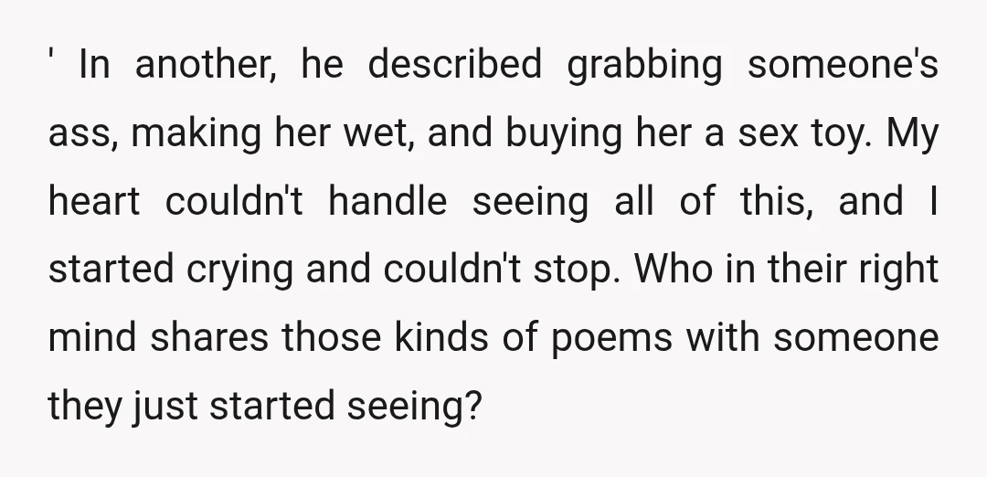 ' In another, he described grabbing someone's ass, making her wet, and buying her a sex toy. My heart couldn't handle seeing all of this, and I started crying and...