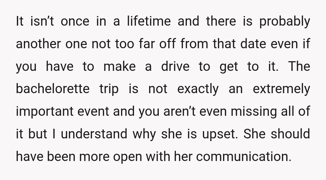 u/yeahipostedthat
ESH.
You should have told her about the race when discussing availability.
That is on you.
She's over the top with everything and a 4 day bach party.