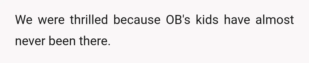 We were thrilled because OB's kids have almost never been there.