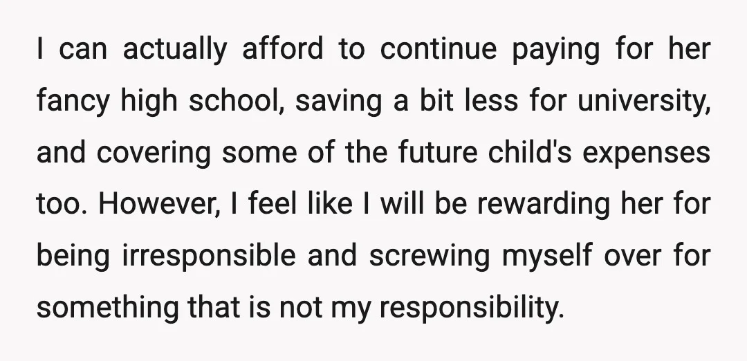 I can actually afford to continue paying for her fancy high school, saving a bit less for university, and covering some of the future child's expenses too. However, I feel...