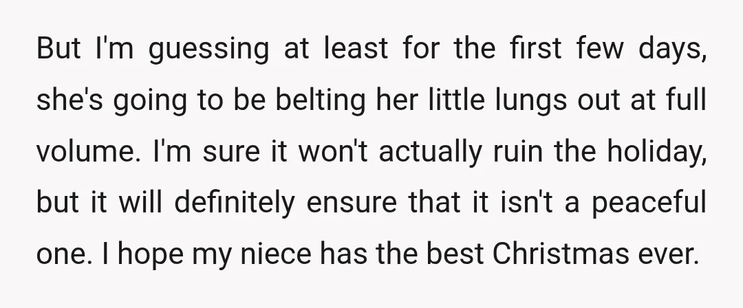 But I'm guessing at least for the first few days, she's going to be belting her little lungs out at full volume. I'm sure it won't actually ruin the holiday,...