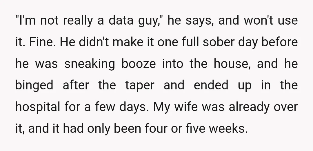 "I'm not really a data guy," he says, and won't use it. Fine. He didn't make it one full sober day before he was sneaking booze into the house, and...