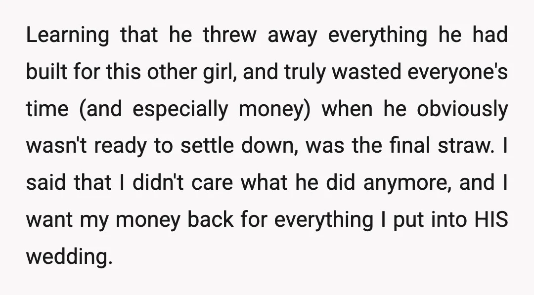 Learning that he threw away everything he had built for this other girl, and truly wasted everyone's time (and especially money) when he obviously wasn't ready to settle down, was...