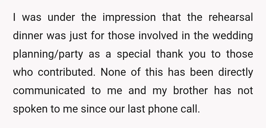 I was under the impression that the rehearsal dinner was just for those involved in the wedding planning/party as a special thank you to those who contributed. None of this...