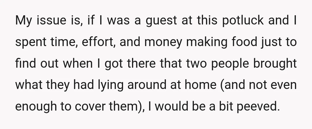My issue is, if I was a guest at this potluck and I spent time, effort, and money making food just to find out when I got there that two...